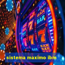 sistema maximo ibm